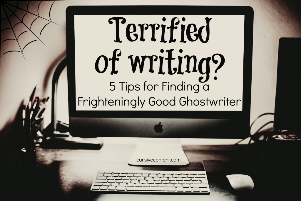 terrified-of-writing-how-to-hire-a-ghostwriter-cursive-content