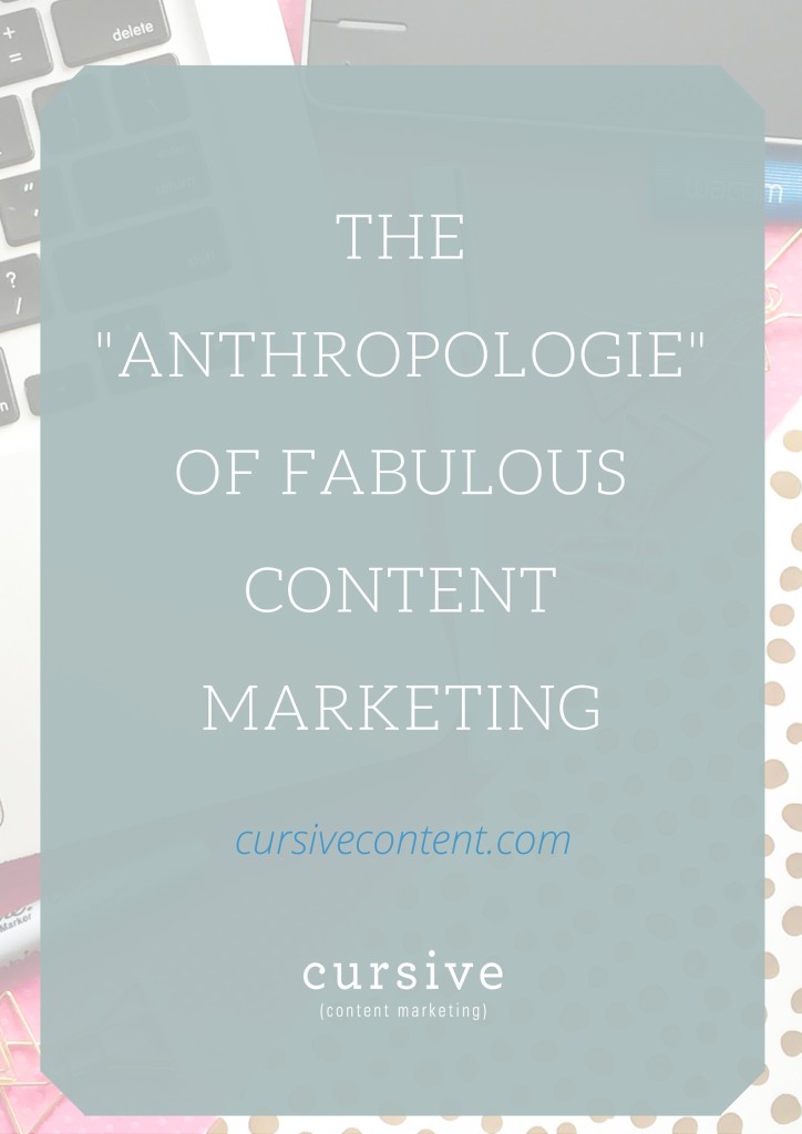 The Anthropologie of Fabulous Content Marketing