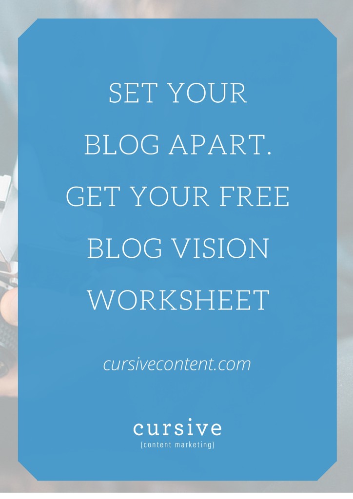 Set your blog apart with our FREE Blog Vision Worksheet.