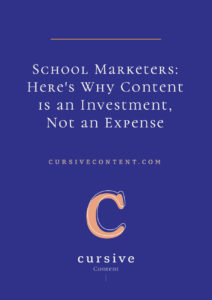 School Marketers: Here's Why Content is an Investment, Not an Expense