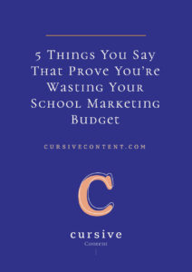 5 Things You Say That Prove You’re Wasting Your School Marketing Budget