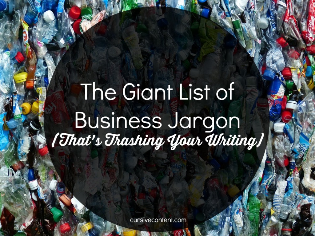 The Giant List of Business Jargon (That's Trashing Your Writing)