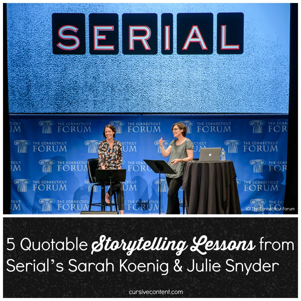 5 Quotable Storytelling Lessons from Serial’s Sarah Koenig & Julie Snyder