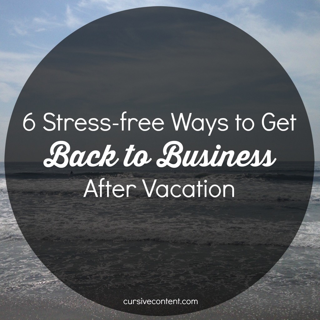 6 Stress-free Ways to Get Back to Business After Vacation