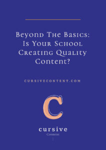 Beyond The Basics: Is Your School Creating Quality Content?