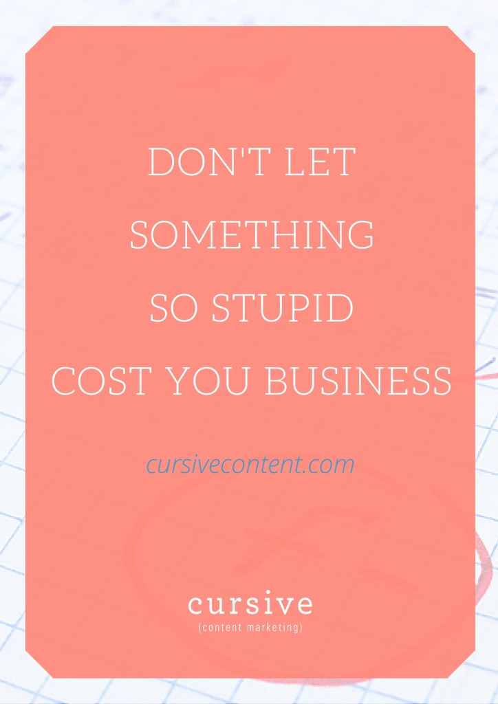 Don't Let Something So Stupid Cost YOU Business