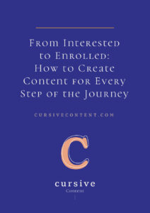 From Interested to Enrolled: How to Create Content for Every Step of the Journey