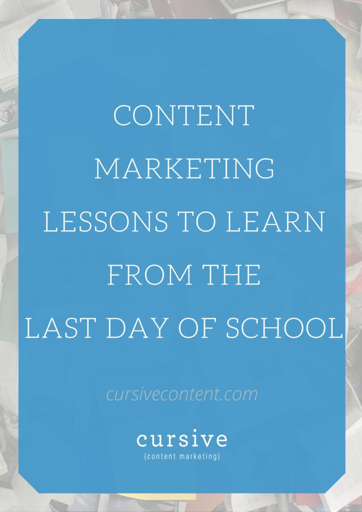 Content Marketing Lessons To Learn From The Last Day of School