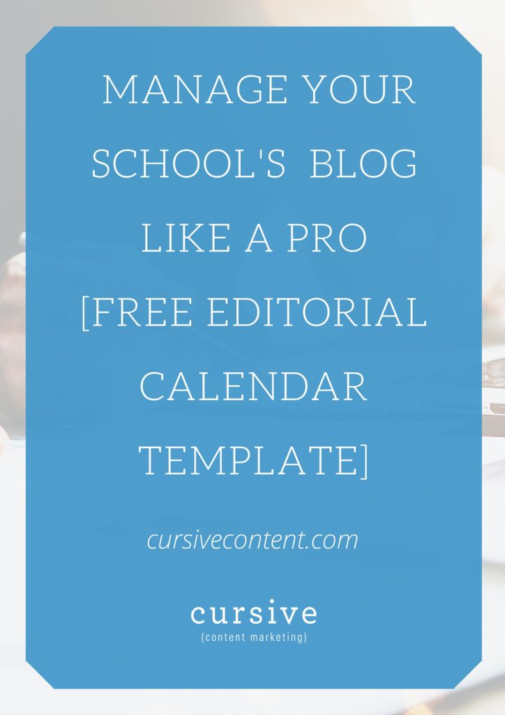 MANAGE YOUR SCHOOL'S BLOG LIKE A PRO [FREE EDITORIAL CALENDAR TEMPLATE] (1)