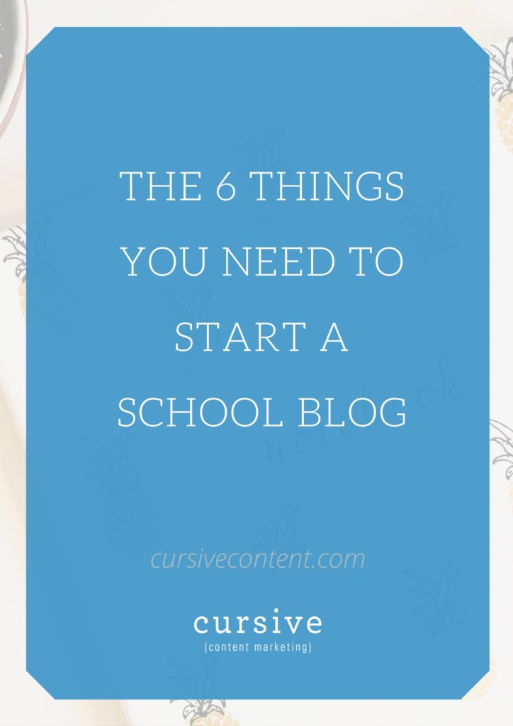 The 6 Things You Need to Start a School Blog