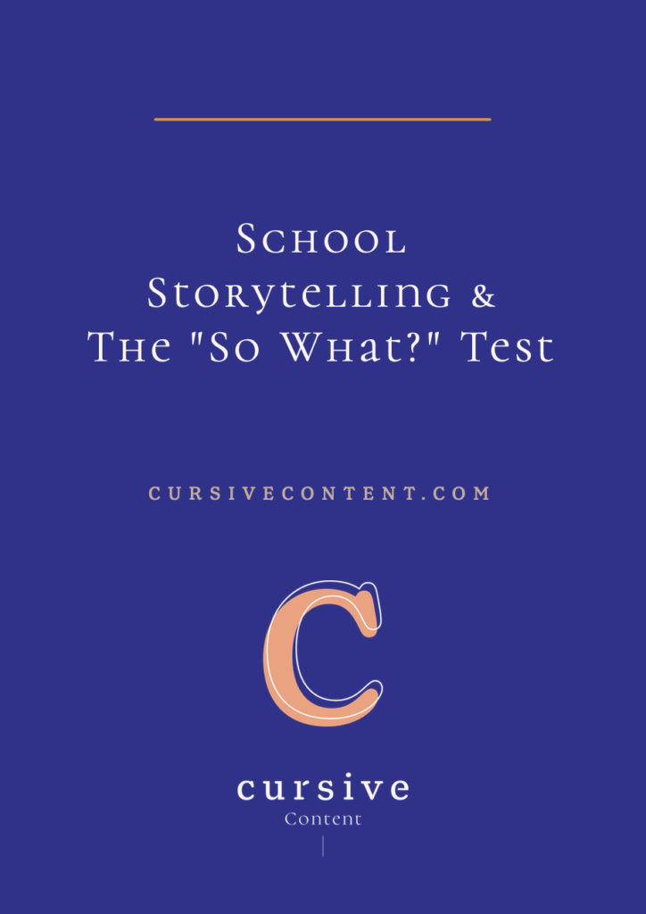 School Storytelling & The "So What?" Test